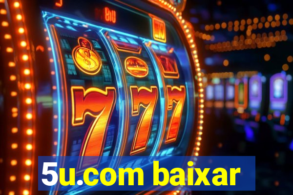 5u.com baixar